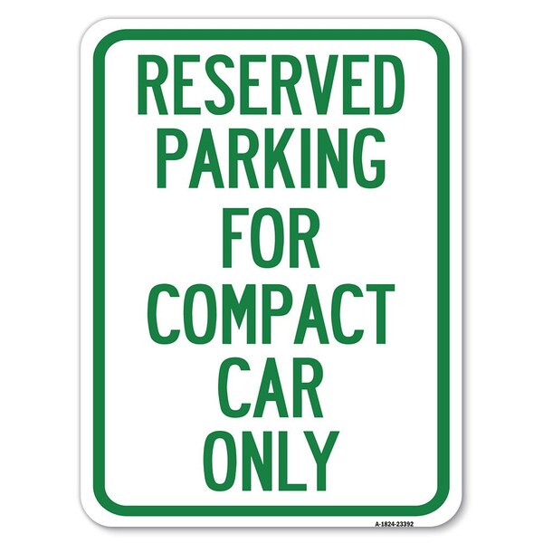 Signmission Parking Reserved for Compact Car Heavy-Gauge Alum Rust Proof Parking Sign, 18" x 24", A-1824-23392 A-1824-23392 - main
